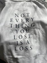 Load image into Gallery viewer, Not Everything You Lose Is A Loss Shirts