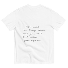 Load image into Gallery viewer, Life Will Be Okay Again / You Will Feel Like You Again Shirts
